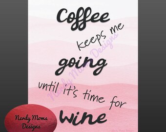 Coffee Keeps Me Going | Coffee and Wine Quote | Coffee and Wine Print | Printable Coffee Art | Coffee Lover Gift