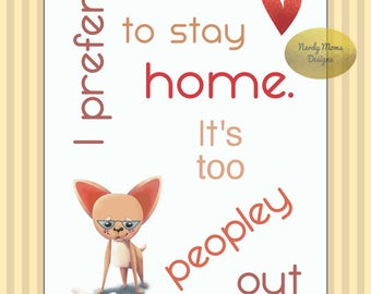 Prefer to Stay Home | It's Too Peopley Out | Humorous Art Print | Gift for Introvert | Gift for Dog Lovers
