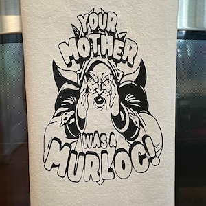 Your Mother was a Murloc Tea Towel