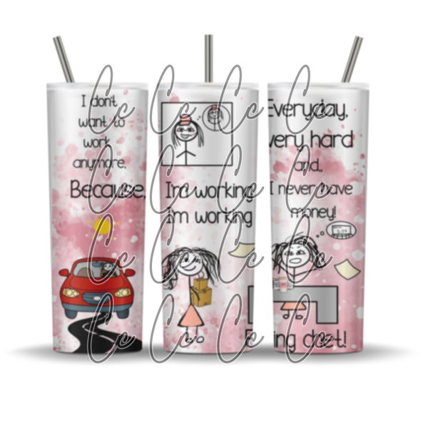 Download/ 20oz Tumbler Wrap/ I Don't Want To Work Anymore/ Digital