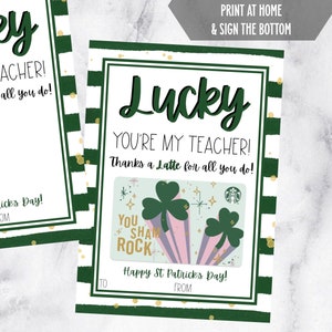 May include: Printable gift card for a teacher with a green shamrock and gold glitter design. The card says "Lucky You're My Teacher! Thanks a Latte for all you do!" and "Happy St. Patrick's Day!"