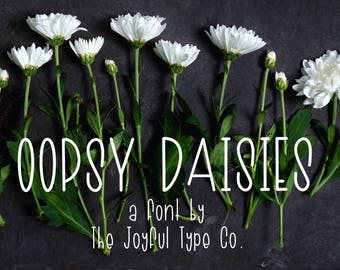 Oopsy Daisies / Hand Written Font / Cricut Font / Silhouette Font / Hand Lettered Type / Fonts for Crafting / Custom Font / Custom Type