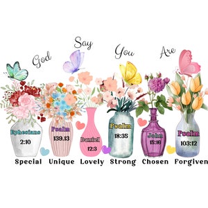 May include: A watercolour illustration of five vases with flowers and butterflies. Each vase has a different colour and a Bible verse written on it. The text below the vases reads "Say You Are" and lists words like "Special", "Unique", "Lovely", "Strong", "Chosen", and "Forgiven".