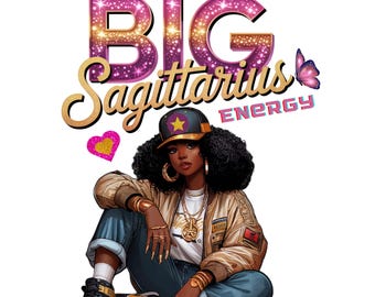 May include: An illustration of a person wearing a baseball cap with the text "BIG Sagittarius ENERGY". The person is wearing a tan jacket, blue jeans, and gold jewelry. A pink heart and butterfly are also in the image.