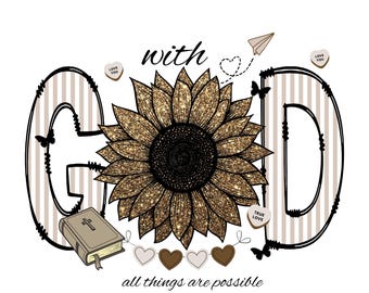 With God All Things Are Possible PNG | Faith Sunflower Design | Christian Sublimation | Inspirational Scripture Art | Religious Shirt PNG