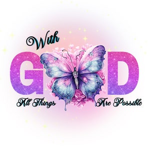 以下が含まれることがあります： ピンクとパープルのグリッターグラフィックに、「With God All Things Are Possible」という文字と、ピンクとホワイトの背景に青い羽と紫の羽を持つ蝶が描かれています。