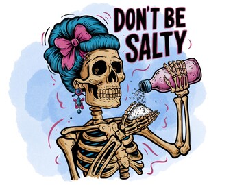 Szkielet Don't Be Salty PNG: Sarkastyczny projekt sublimacji czaszki (pobranie cyfrowe)