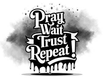 Pray Wait Trust Repeat PNG: Christian Faith Design (Digital Download)