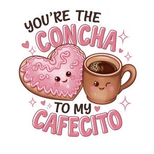 You&#39;re the Concha to My Cafecito PNG, Concha Valentine PNG, Spanish Valentine PNG Digital Download, Mexican Food, Mexican Sweet Pastries