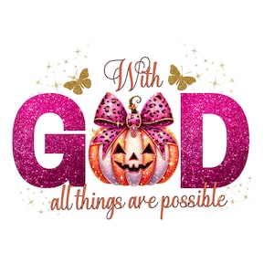 With God All Things Are Possible Png, With God Pumpkin png, Christian sublimation design, Christian png, Religious png, God png, Coquette