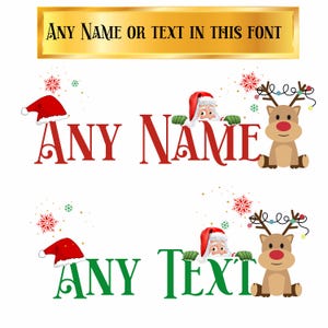 May include: A digital design featuring a red and green Christmas themed design with Santa and a reindeer peeking out from behind the text "ANY NAME" and "ANY TEXT".