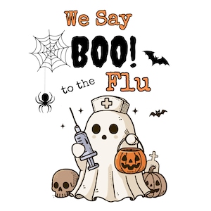 May include: A cartoon ghost wearing a nurse's hat and holding a syringe and a jack-o'-lantern. The text "We Say BOO! to the Flu" is above the ghost.