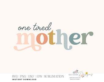One Tired Mother SVG: Retro Mom Life Design (Digital Download)