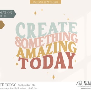 Create Today Sublimation Design: Boho Quote PNG (Digital Download)