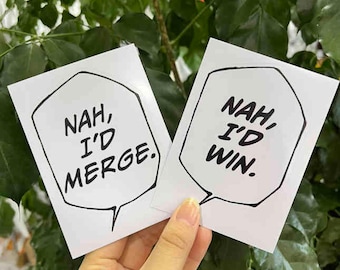 May include: Two white cards with black text and borders in a comic book style speech bubble. The text on the first card reads "NAH, I'D MERGE." The text on the second card reads "NAH, I'D WIN."
