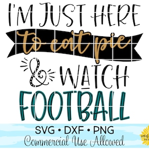 Ich bin nur hier zu essen Kuchen & Uhr Fußball SVG DXF PNG, Thanksgiving Svg, Fußball Svg, Herbst Svg, Pumpkin Pie Svg, Tshirt Svg, lustige svg