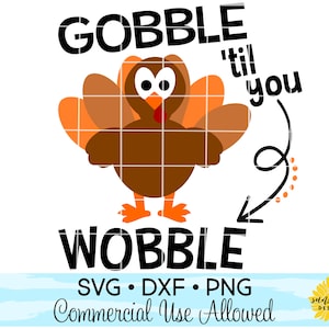Gobble &#39;Til You Wobble SVG DXF PNG, girl svg, boy svg, kids svg, Fall svg, funny svg, baby svg, Thanksgiving svg, Turkey svg, Gobble svg