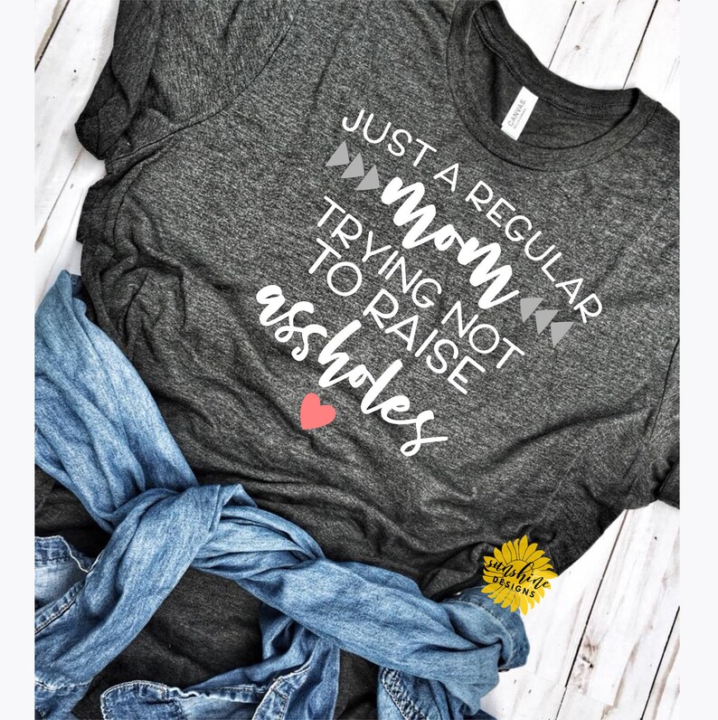 Download Just A Regular Mom Trying Not To Raise Assholes SVG DXF ...