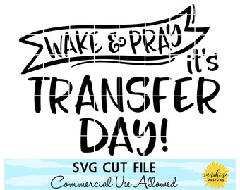 Wake & Pray it's Transfer Day svg, IVF svg, IVF Transfer svg, Egg Transfer Day svg, IVF shirt svg, surrogacy svg, pregnancy svg, Faith svg