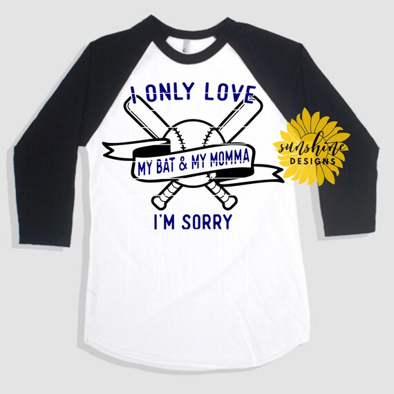 I Only Love My Bat My Momma I M Sorry Svg I Only Love Etsy