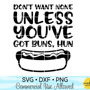Don't Want None Unless You've Got Buns Hun SVG, funny svg, kids svg, boy svg, girls svg, hot dog svg, funny tshirt svg, baby got back svg