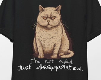 No estoy enfadado, solo decepcionado. Camiseta / Camiseta con actitud de gato / Camiseta con gato gruñón / Camiseta divertida con gato / Camiseta de manga corta unisex para hombre y mujer