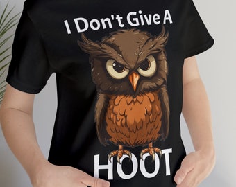 Wise Humor: I Don't Give a Hoot Owl Shirt | Owl Graphic Top | Bird Lover Shirt | Sassy Owl Tee | Unisex- Men and Woman's Jersey Short Sleeve