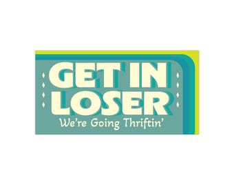 GET IN LOSER we gaan zuinig grappig retro vintage schattig Bumperstickers