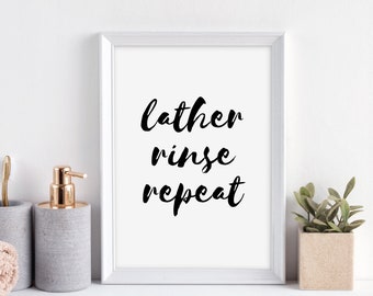 DIGITAL DOWNLOAD PRINT | Lather Rinse Repeat Bathroom Sign | Bathroom Family Wall Art | Printable Typography Home Decor Wall Art Poster