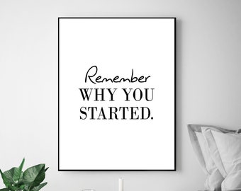 DIGITAL DOWNLOAD PRINT | Remember Why You Started Quote Sign Print | Inspirational Wall Art | Printable Typography Home Decor Art Poster