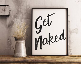 Get Naked Black Sign | Bathroom Decor | Home Decor | Funny Life Home Quote | Black & White Wall Art Colour Print | Gallery Art Gift Ideas