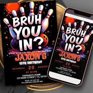 May include: Black birthday invitation and smartphone screen featuring a bowling theme. The design includes bowling pins, a bowling ball, and the text "BRUH YOU IN?" The invitation is for Jaxon's 13th birthday, August 20th.