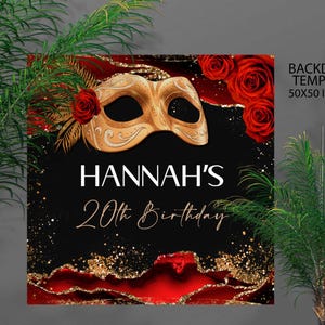 May include: A black backdrop with gold glitter, red roses, and a gold masquerade mask. The text reads "HANNAH'S 20th Birthday". The backdrop template measures 50x50 inches.
