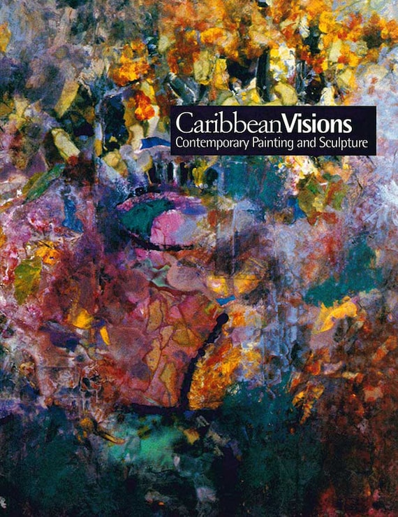 Caribbean Visions: Contemporary Painting and Sculpture