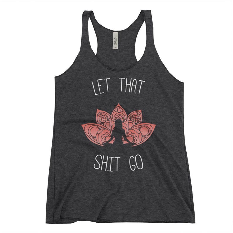 Let That Shit Go Yoga Tank Yoga Shirt Yoga Tank Top Funny - Etsy