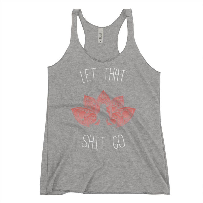 Let That Shit Go, Yoga Tank, Yoga Shirt, Yoga Tank Top, Funny Yoga Tank