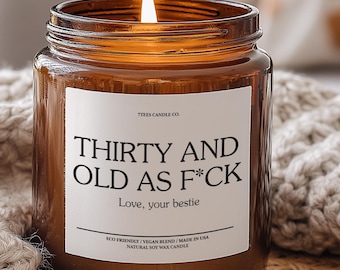 Thirty And Old AF Custom Candle, 30th Birthday Candle, 30th Birthday Gift for Her, Personalized Candles, Long Distance Gift for Best Friend