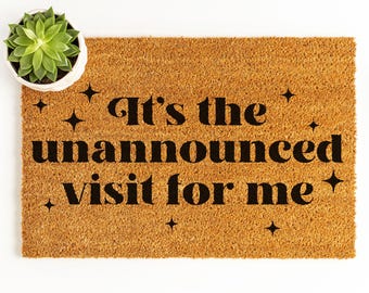 It's the Unannounced Visit for Me Doormat | Funny Welcome Mat, Sarcastic Home Decor, New Homeowner Gift, Housewarming Present, Rude Doormat