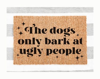 Dogs Bark at Ugly People Doormat, Funny Door Mat, Funny Welcome Mat, Housewarming Gift, Outdoor Front Porch Decor, Retro Aesthetic Doormat