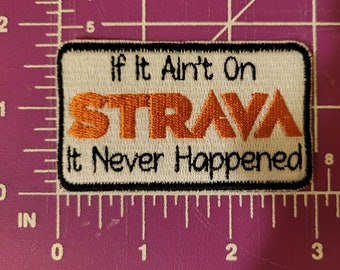 If It Ain't On Strava It Never Happened Iron-On Patch