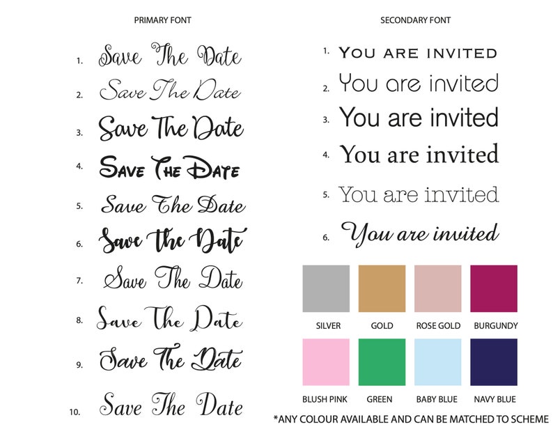 May include: A chart showing 10 different font styles for the phrase "Save The Date" in black ink. Below the chart are 10 color swatches labeled with the color names: Silver, Gold, Rose Gold, Burgundy, Blush Pink, Green, Baby Blue, Navy Blue. The text at the bottom of the chart reads "*ANY COLOUR AVAILABLE AND CAN BE MATCHED TO SCHEME."