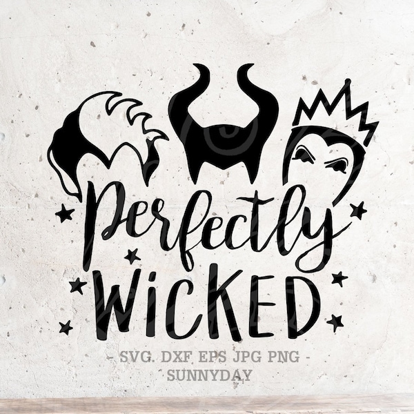 Perfectly Wicked svg,Bad Girls Svg,Halloween SVG,Villains Svg File, DXF Silhouette Print Vinyl Cricut Cutting SVG T shirt Design Iron on