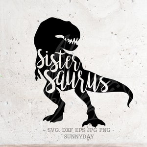 Sister Saurus Svg File DXF Silhouette Print Vinyl Cricut Cutting SVG T shirt Design dinosaur svg,Rex, sis, Saurus svg , family Saurus,dino