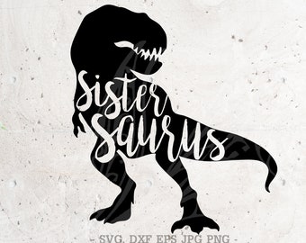 Sister Saurus Svg File DXF Silhouette Print Vinyl Cricut Cutting SVG T shirt Design dinosaur svg,Rex, sis, Saurus svg , family Saurus,dino