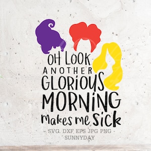May include: A digital design featuring three witches with the text "OH LOOK ANOTHER GLORIOUS MORNING makes me sick".