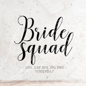 Bride Svg Bride Squad SVG File DXF Silhouette Print Vinyl Cricut Cutting SVG T shirt Design Wedding, Bridal Party, Team Bride, Bachelorette