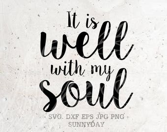 It Is Well With My Soul SVG File DXF Silhouette Print Vinyl Cricut Cutting SVG T shirt Design Decal Wall Quotes Download, religious svg