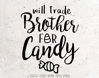 Will Trade Brother For Candy SVG File DXF Silhouette Print Vinyl Cricut Cutting SVG T shirt Design Halloween Svg, Candy,Trick or Treat Svg