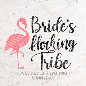 May include: Pink flamingo silhouette with a patterned design, standing on one leg. Text reads "Bride's flocking Tribe" in black cursive lettering.  SVG, DXF, EPS, JPG, PNG - SUNNYDAY