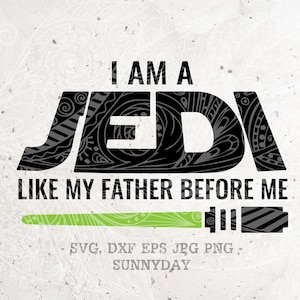 Ich bin ein Jedi wie mein Vater vor mir, Star Wars Svg, JEDI SVG-Datei, DXF Silhouette Druck Vinyl Cricut Schneiden Tshirt Design druckbare Aufkleber